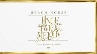 BEACH HOUSE - ONCE TWICE MELODY (FULL ALBUM STREAM AUDIO ONLY)