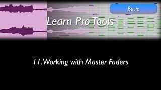 Learn Pro Tools: 11 Working with Master Faders