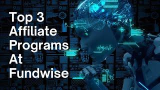 Top 3 Affiliate Programs At Fundwise