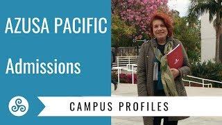 Campus Profile - Azusa Pacific University - Basic Admissions Requirements.