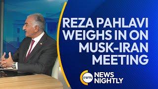 Crown Prince Reza Pahlavi Weighs In on Musk-Iran Meeting & Trump's Iran Policy | EWTN News Nightly