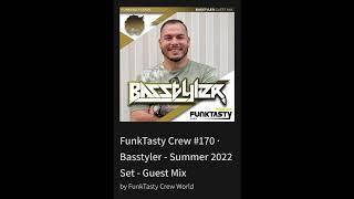 FunkTasty Crew #170 · Basstyler - Summer 2022 Set - Guest Mix By FunkTasty Crew World