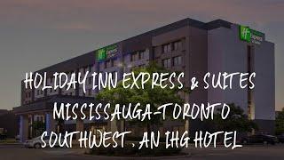 Holiday Inn Express & Suites Mississauga-Toronto Southwest, an IHG Hotel Review - Mississauga , Cana