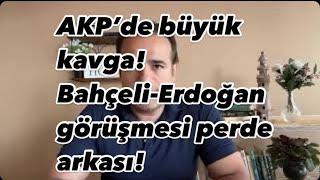 Akp’de Derin Kavga! Erdoğan ve Bahçeli ne görüştü?