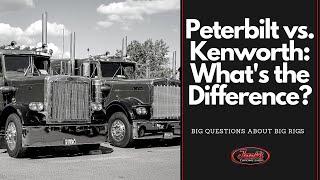 Peterbilt vs. Kenworth: What's the Difference? - Big Questions About Big Rigs