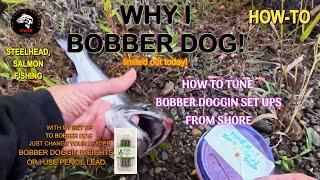 BOBBER DOGGIN SET UPS! HOW-TO SET UP AND TUNE, SALMON, STEELHEAD FISHING, BOBBER DOGGIN FROM SHORE!