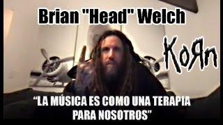 Brian "Head" Welch (Korn): "La música es como una terapia para nosotros"