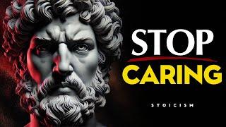 12 Stoic Strategies To STOP Caring And Stay UNSHAKEN - Stoic Philosophy