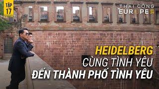 TẬP 17 EUROPE 2024: KHÁM PHÁ HEIDELBERG - THÀNH PHỐ ĐẸP VÀ LÃNG MẠN NHƯ TRONG CỔ TÍCH