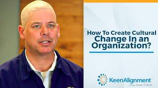 How To Create Cultural Change In an Organization? Organizational Culture Transformation