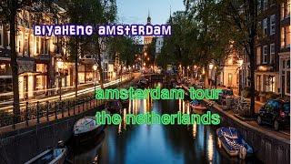 EUROPE TOUR PART 1- AMSTERDAM, NETHERLANDS