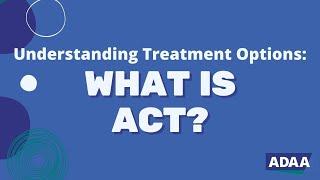 What is Acceptance and Commitment Therapy (ACT)?