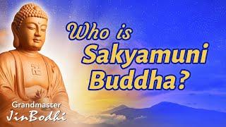 Who Is Sakyamuni Buddha?