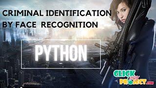 Python Image processing Project - CRIMINAL IDENTIFICATION BY FACE  RECOGNITION - ClickMyProject