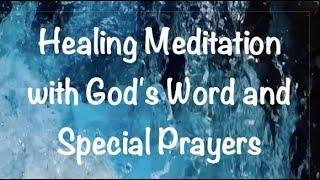 Healing Guided Meditation & Relaxation with God's word and special prayers for perfect health.