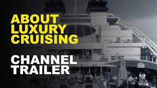 About Luxury Cruising Channel Trailer