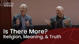 Is There More? Two Professors Discuss Religion, Meaning, & Truth | James K.A. Smith & Ted Fischer