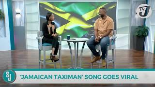 'Jamaican Taximan' Song Goes Viral | TVJ Smile Jamaica