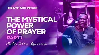 The Mystical Power Of Prayer Part 1 || Full Video || Pastor Elvis