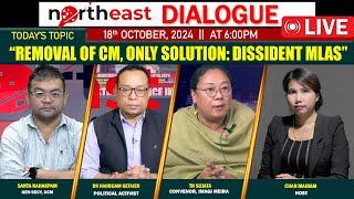 "REMOVAL OF CM, ONLY SOLUTION: DISSIDENT MLAS" 𝗢𝗡 𝗡𝗢𝗥𝗧𝗛𝗘𝗔𝗦𝗧 𝗗𝗜𝗔𝗟𝗢𝗚𝗨 18|10|2024  [LIVE]