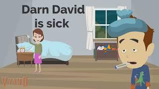 Darn David is sick - learning how to get better - Darn David