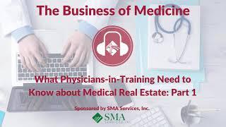 What Physicians-in-Training Need to Know about Medical Real Estate: Part 1