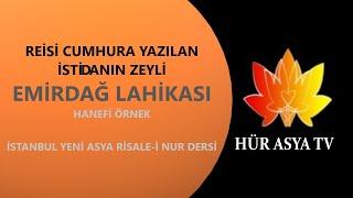 REİSİ CUMHURA YAZILAN İSTİDANIN ZEYLİ - EMİRDAĞ LAHİKASI / HANEFİ ÖRNEK | İSTANBUL YENİ ASYA