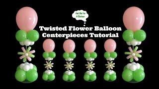 Balloon Centerpieces With Twisted Flower Tutorial