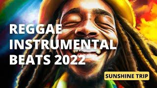 Reggae Instrumental Beats 2022 - [Sunshine Trip Full Album]