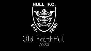 Hull FC Official Song - Old Faithful (Lyrics)