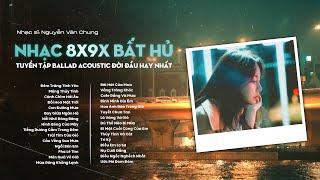 Top Hits 8x9x Bất Hủ | Tuyển Tập Nhạc Ballad Acoustic Đời Đầu Hay Nhất 2024