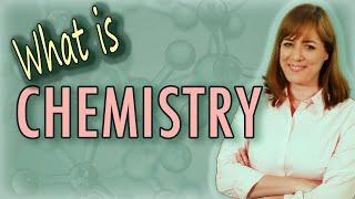 What is Chemistry? 5 Branches of Chemistry