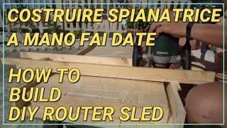 Costruire spianatrice tavole legno manuale fai da te How to build DIY router sled flattening mill