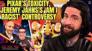 TOP Insider Reveals PIXAR's Toxic Truth! Jeremy Jahns 'Am I Racist' Controversy | THE HOT MIC