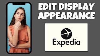 How To Edit Display Appearance On Expedia | Step By Step Guide - Expedia Tutorial