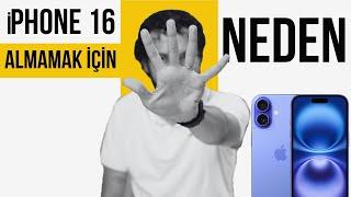 iPHONE 16 NEDEN ALINMAZ? | iPhone 16 Almamak İçin 5 Neden!