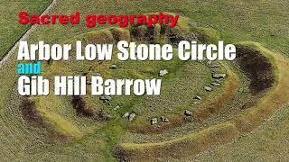 Sacred geography - Arbor Low Stone Circle & Gib Hill Barrow