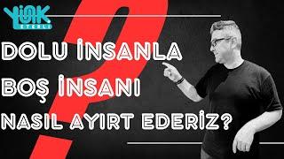 Dolu İnsan ile Boş İnsan Nasıl Ayırt Edilir?