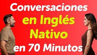 Dominando el Inglés Nativo en 70 Minutos: Diálogos Conversacionales en Vivo