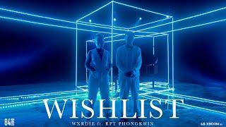 WXRDIE ft. RPT PHONGKHIN - WISHLIST (Official MV)