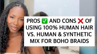 Pros and Cons of Using 100% Human Hair vs Human & Synthetic Mix for Boho Braids