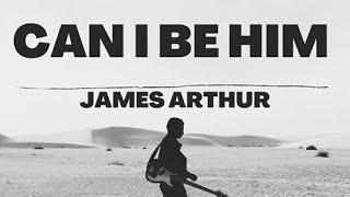 Can I Be Him- James Arthur (lyrics)