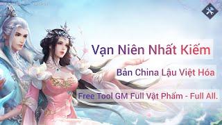 Vạn Niên Nhất Kiếm- China Việt Hoá - Free Tool GM Full Vật Phẩm - Full All.