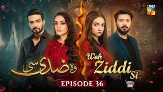 Woh Ziddi Si - Episode 36 - 21st Dec 2024 [ Aina Asif & Shazeal Shaukat ]  SIA BEAUTY CREAM - HUM TV