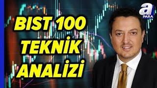 BIST 100 Teknik Analizi! BIST 100'de Yukarı Yönlü Tepki Ne Zaman Olacak? Cem Kaya Değerlendirdi!