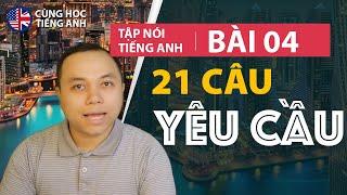 [Tập nói tiếng Anh] Bài 4: Yêu cầu ai đó làm việc gì đó - Bài học phù hợp cho người Việt ở Hải Ngoại