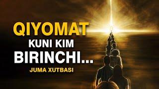 Qiyomat Kuni Kim Birinchi... | Juma Xutbasi | Ustoz Abu Hanifa