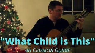 Classical Guitar Music "What Child is This?" (Greensleeves)