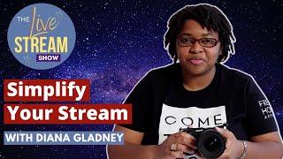 How to Simplify Your Livestream - with Diana Gladney