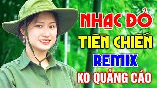 Trực Tiếp Nhạc Đỏ Remix 2024 Mới Đét Không Quảng Cáo | Nhạc Cách Mạng Tiền Chiến Hay Nhất 2024